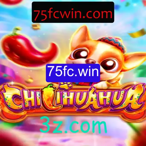 Descubra o Mundo de CHILIHUAHUA e a Chave para o Sucesso em 75fc.win